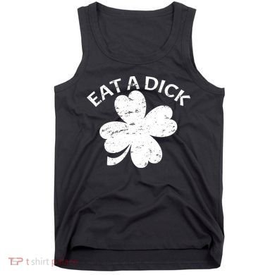 Eat A Dick Shamrock Funny St Patricks Day Tank Top