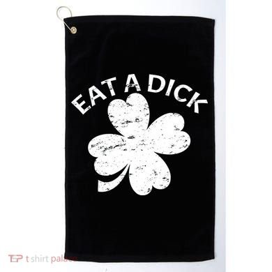 Eat A Dick Shamrock Funny St Patricks Day Golf Towel