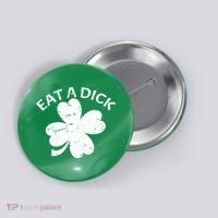 Eat A Dick Shamrock Funny St Patricks Day Button thumb 0