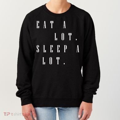 Eat A Lot Sleep A Lot Women's Sweatshirt
