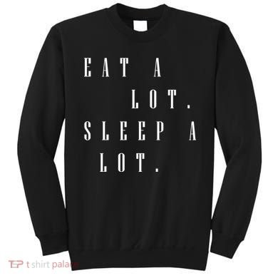 Eat A Lot Sleep A Lot Sweatshirt