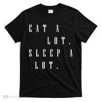 Eat A Lot Sleep A Lot T-Shirt thumb 0