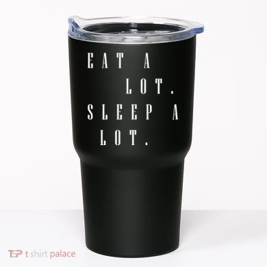 Eat A Lot Sleep A Lot Tumbler