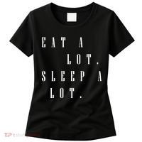 Eat A Lot Sleep A Lot Women's T-Shirt thumb 0
