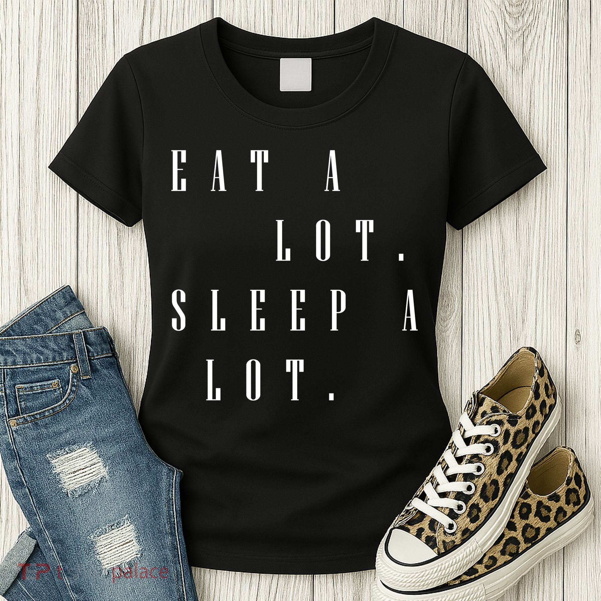 Eat A Lot Sleep A Lot Women's T-Shirt