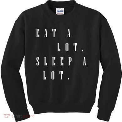 Eat A Lot Sleep A Lot Kids Sweatshirt