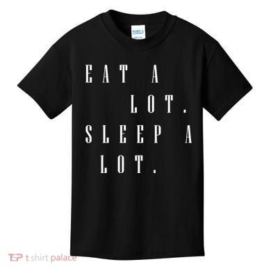 Eat A Lot Sleep A Lot Kids T-Shirt