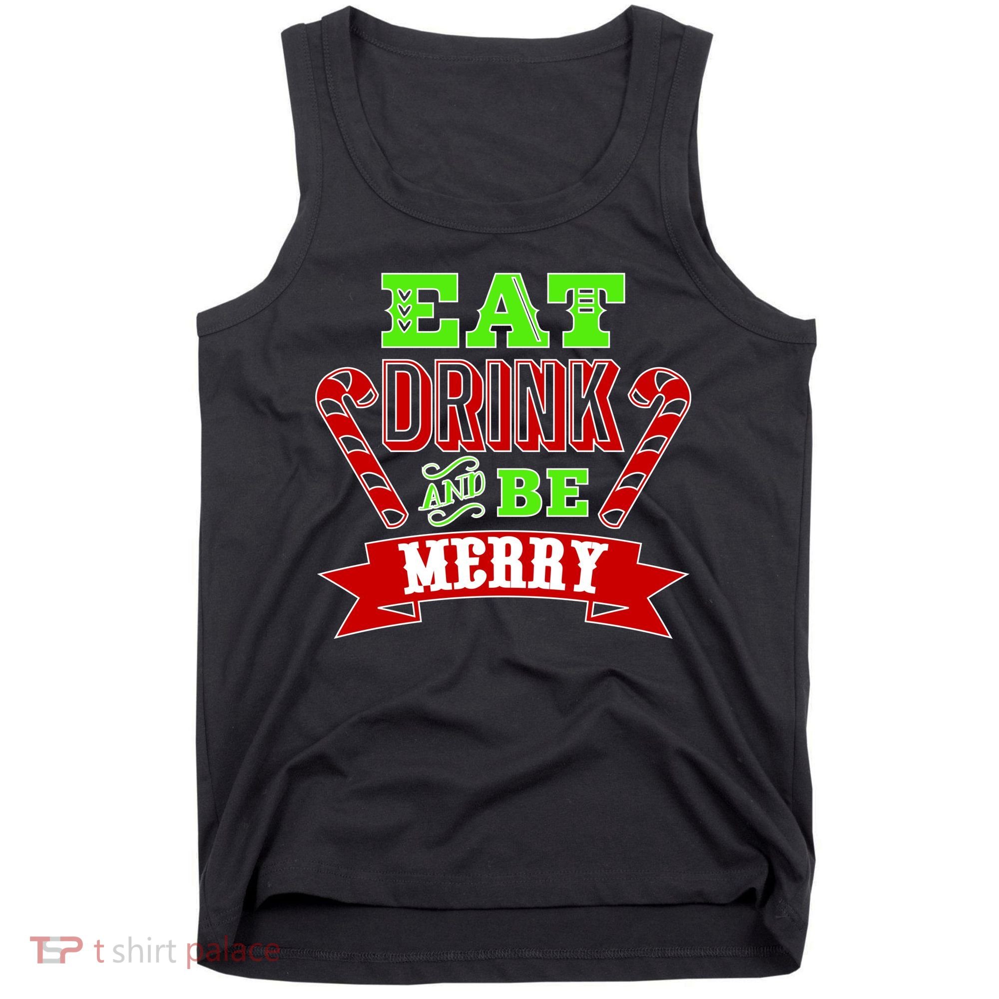 Eat Drink And Be Merry Christmas Tank Top