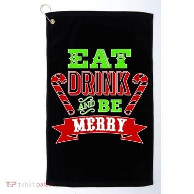 Eat Drink And Be Merry Christmas Golf Towel