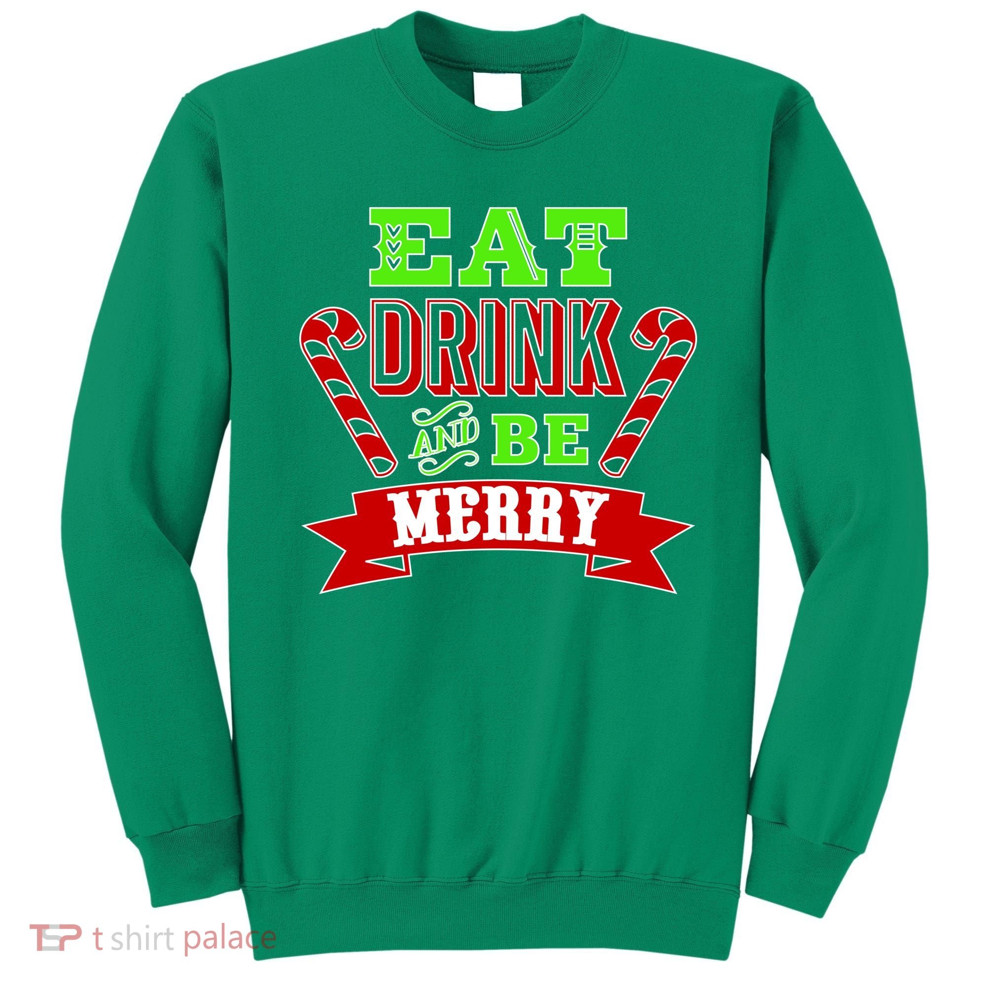 Eat Drink And Be Merry Christmas Sweatshirt