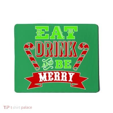 Eat Drink And Be Merry Christmas Mousepad