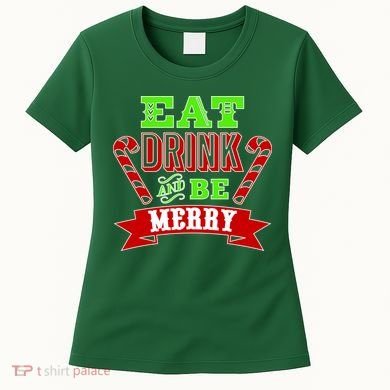 Eat Drink And Be Merry Christmas Women's T-Shirt