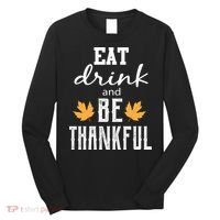 Eat Drink And Be Thankful Long Sleeve Shirt thumb 0