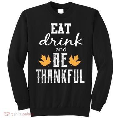 Eat Drink And Be Thankful Sweatshirt