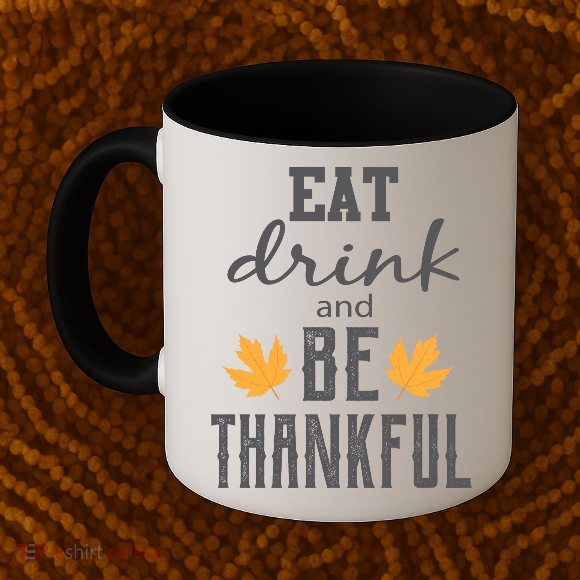 Eat Drink and Be Thankful Coffee Mug