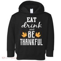 Eat Drink And Be Thankful Toddler Hoodie thumb 0