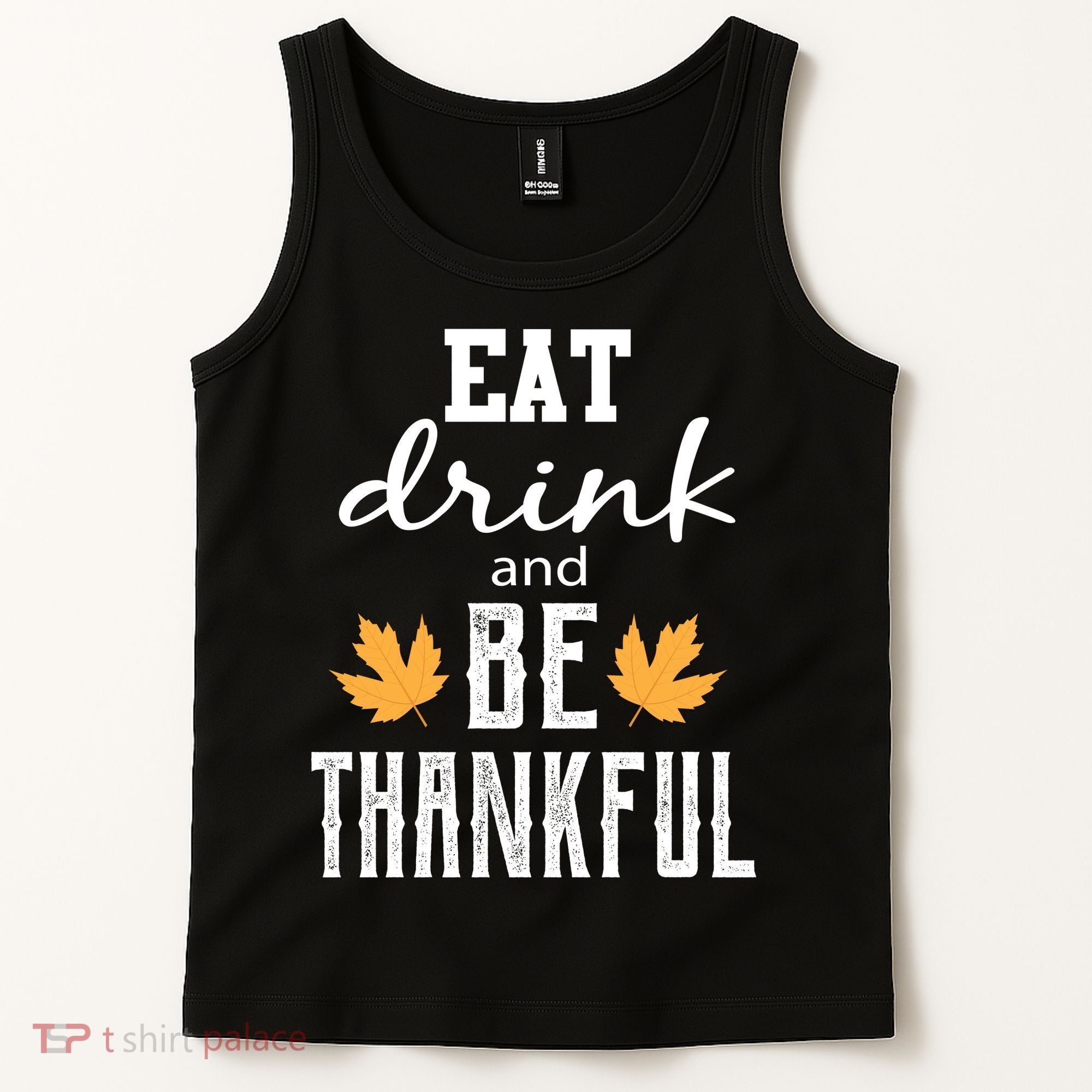 Eat Drink and Be Thankful Tank Top
