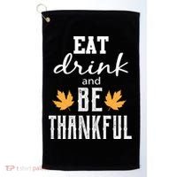 Eat Drink and Be Thankful Golf Towel thumb 0
