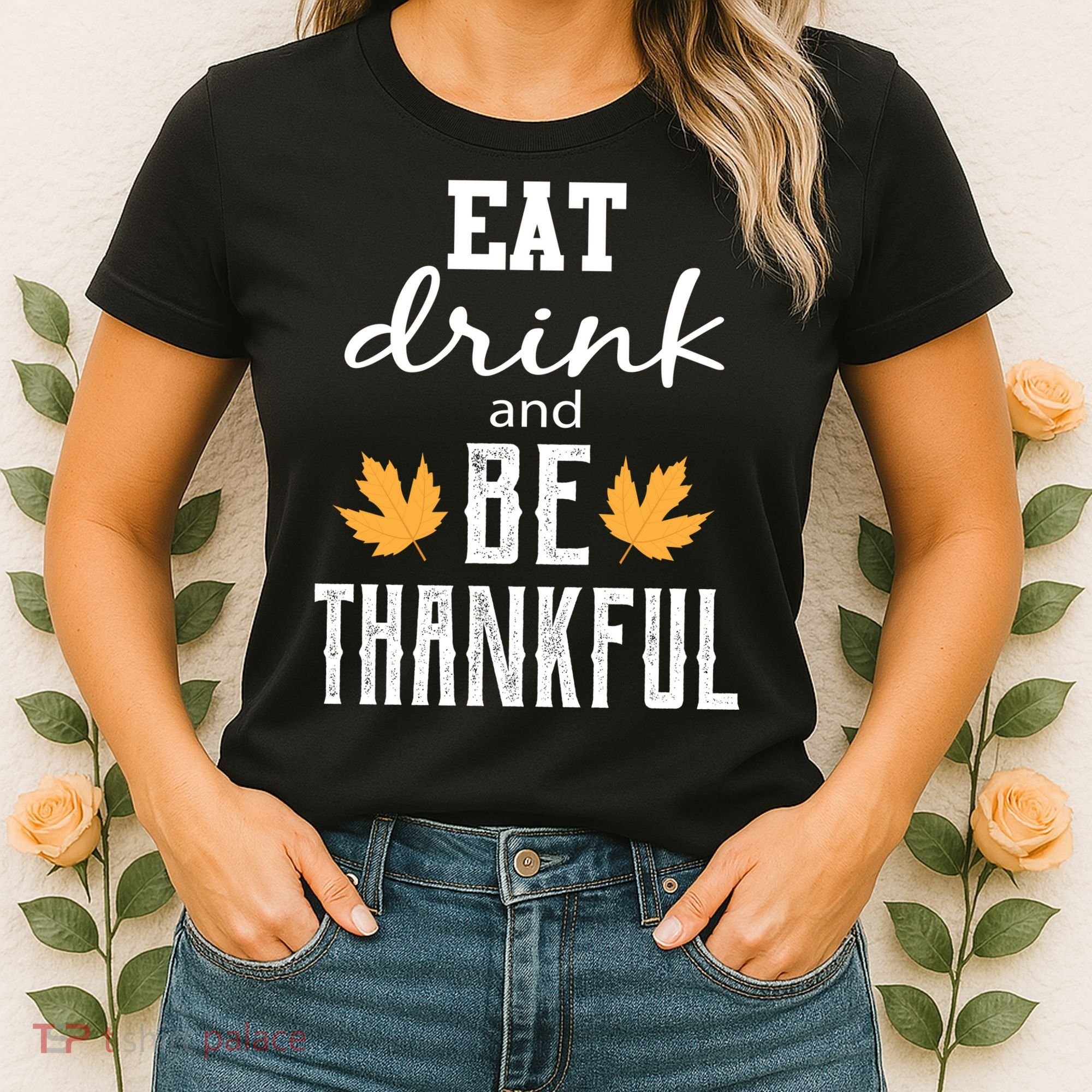 Eat Drink And Be Thankful Women's T-Shirt