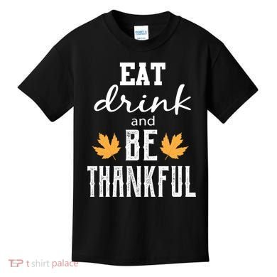 Eat Drink And Be Thankful Kids T-Shirt