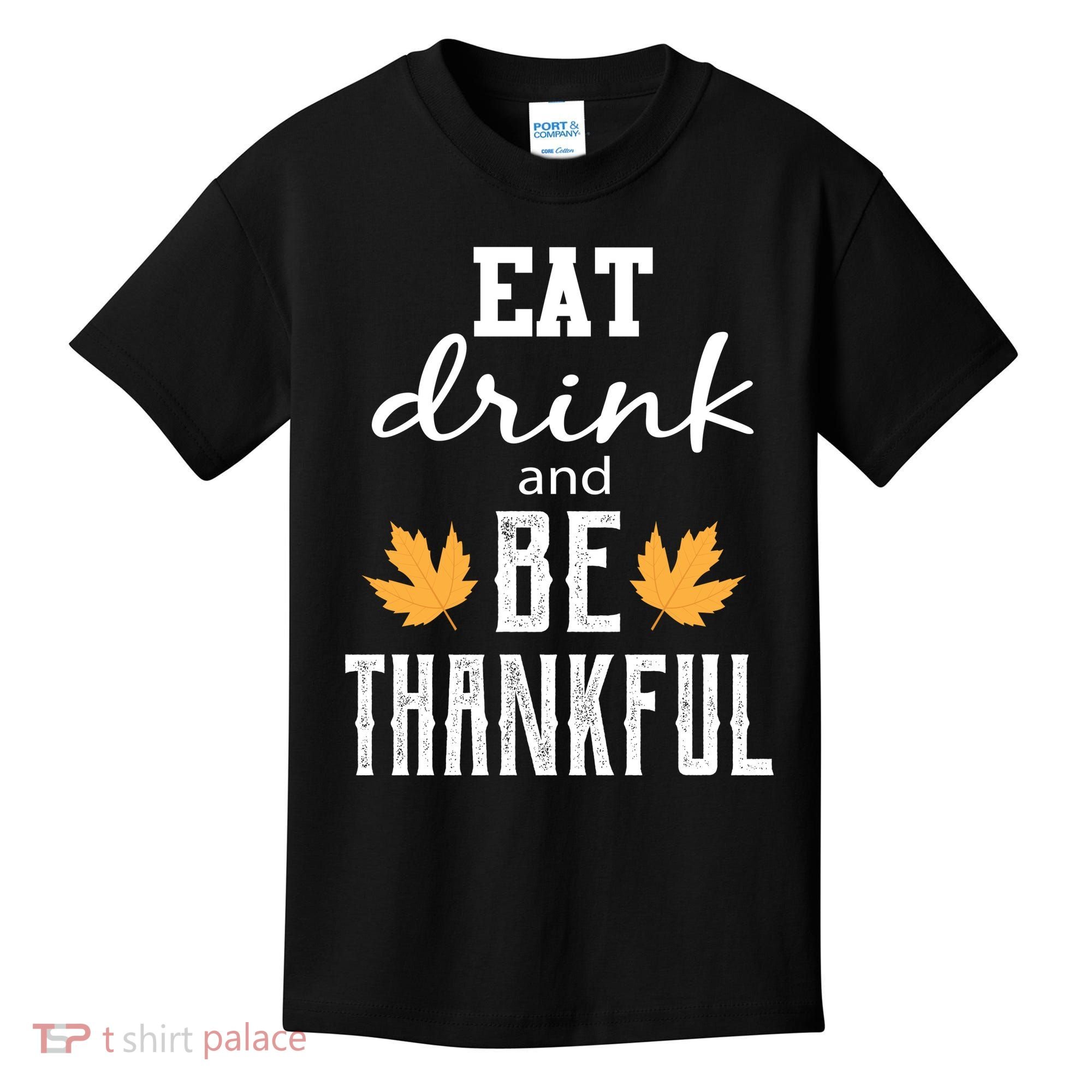 Eat Drink and Be Thankful Kids T-Shirt