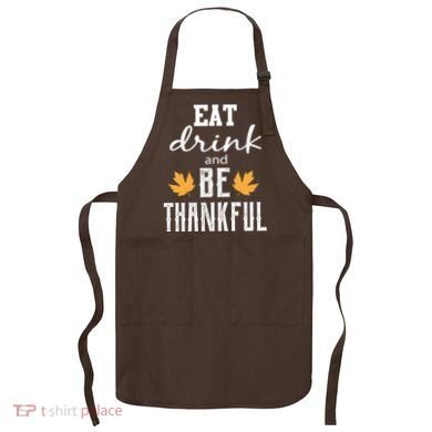 Eat Drink And Be Thankful Apron