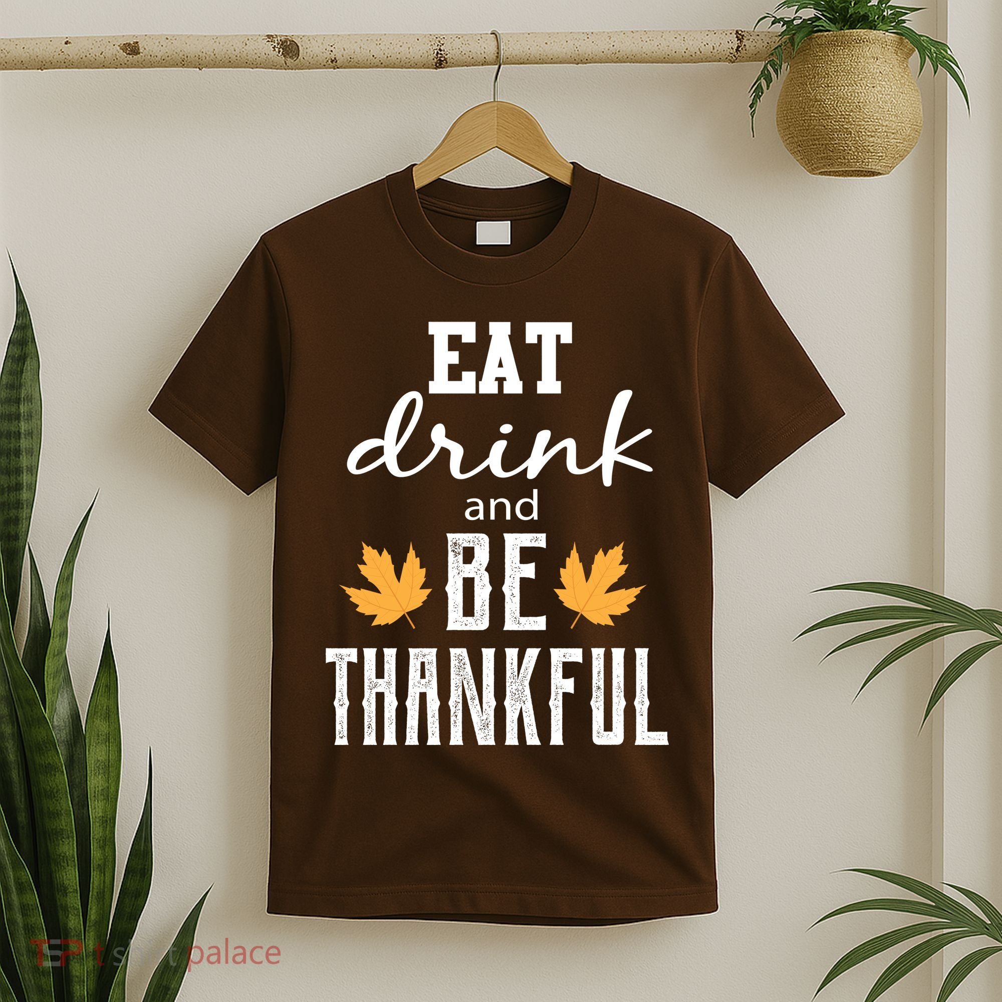 Eat Drink And Be Thankful T-Shirt