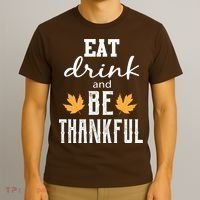 Eat Drink and Be Thankful T-Shirt thumb 3