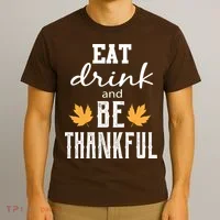 Eat Drink And Be Thankful T-Shirt thumb 3