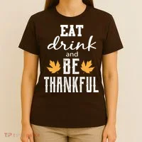 Eat Drink And Be Thankful T-Shirt thumb 4