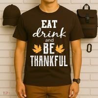 Eat Drink And Be Thankful T-Shirt thumb 6