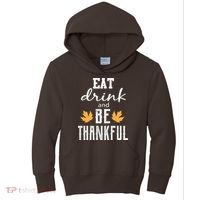 Eat Drink And Be Thankful Kids Hoodie thumb 0