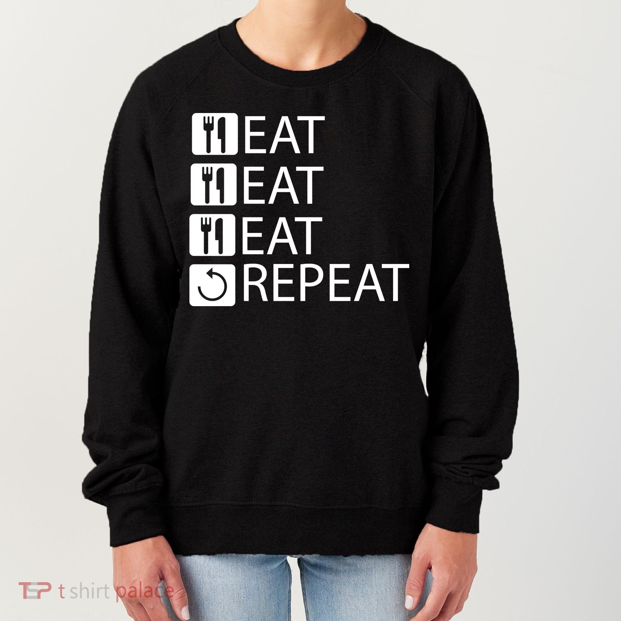 Eat Eat Eat Repeat Women's Sweatshirt