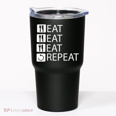 Eat Eat Eat Repeat Tumbler
