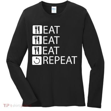 Eat Eat Eat Repeat Women's Long Sleeve Shirt