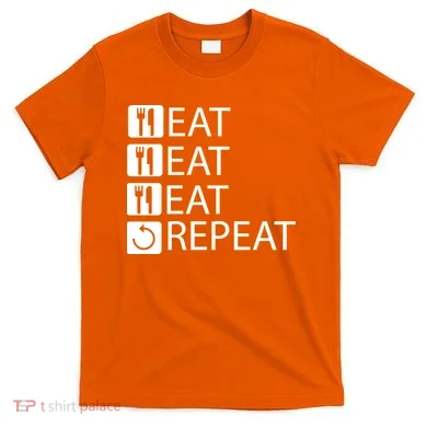 Eat Eat Eat Repeat T-Shirt