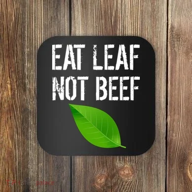 Eat Leaf Not Beef Funny Vegetarians Coaster