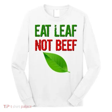 Eat Leaf Not Beef Funny Vegetarians Long Sleeve Shirt