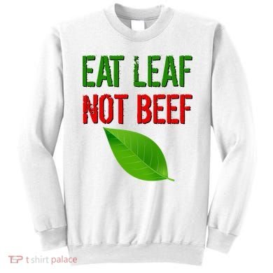 Eat Leaf Not Beef Funny Vegetarians Sweatshirt