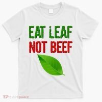 Eat Leaf Not Beef Funny Vegetarians T-Shirt thumb 0