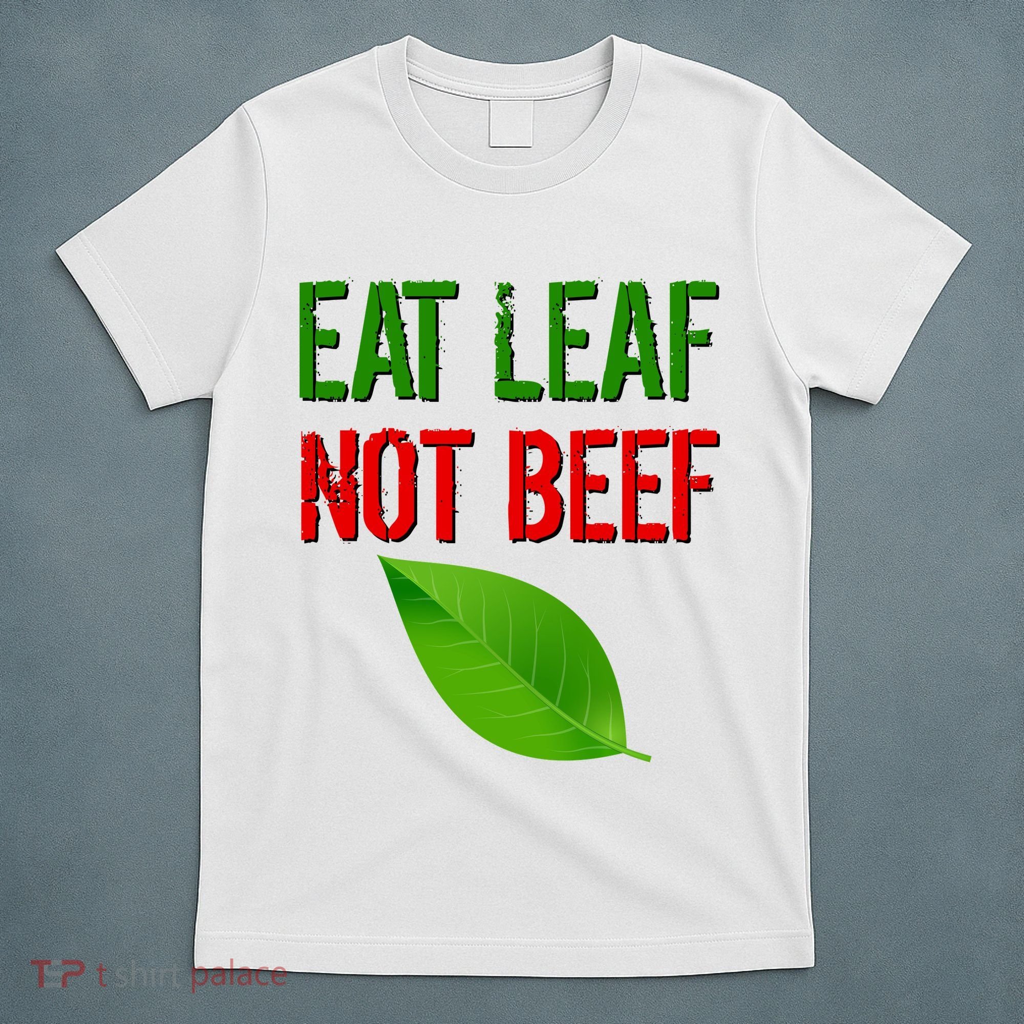 Eat Leaf Not Beef Funny Vegetarians T-Shirt