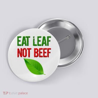 Eat Leaf Not Beef Funny Vegetarians Button