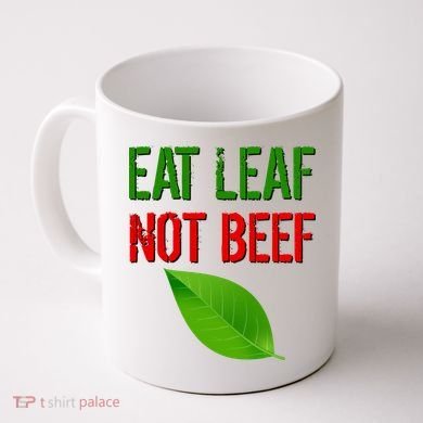 Eat Leaf Not Beef Funny Vegetarians Coffee Mug