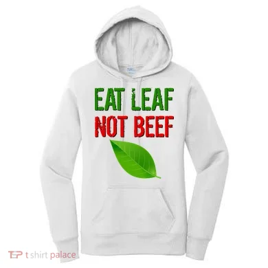 Eat Leaf Not Beef Funny Vegetarians Women's Hoodie