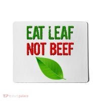 Eat Leaf Not Beef Funny Vegetarians Mousepad thumb 0