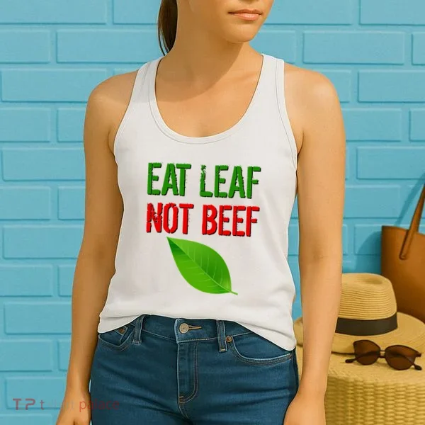 Eat Leaf Not Beef Funny Vegetarians Women's Tank Top