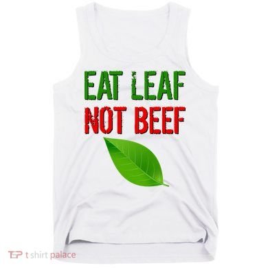 Eat Leaf Not Beef Funny Vegetarians Tank Top