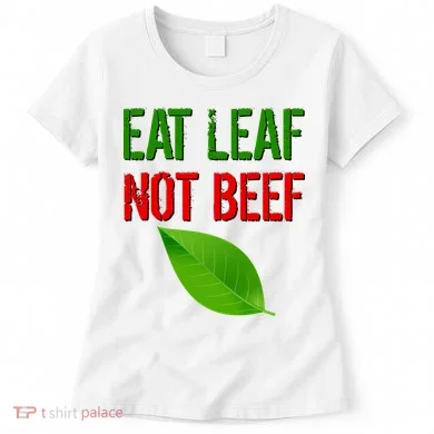 Eat Leaf Not Beef Funny Vegetarians Women's T-Shirt
