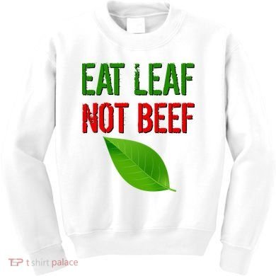 Eat Leaf Not Beef Funny Vegetarians Kids Sweatshirt