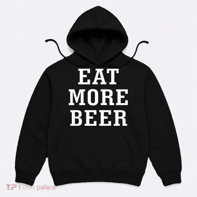 Eat More Beer Hoodie